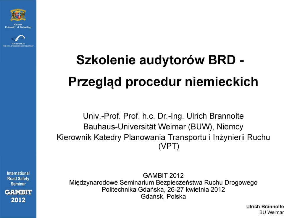 Transportu i Inżynierii Ruchu (VPT) GAMBIT 2012 Międzynarodowe Seminarium