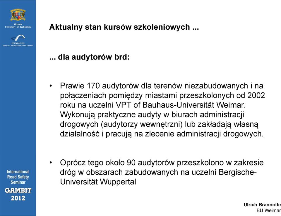 od 2002 roku na uczelni VPT of Bauhaus-Universität Weimar.