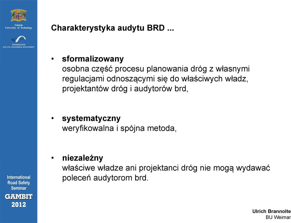 odnoszącymi się do właściwych władz, projektantów dróg i audytorów brd,