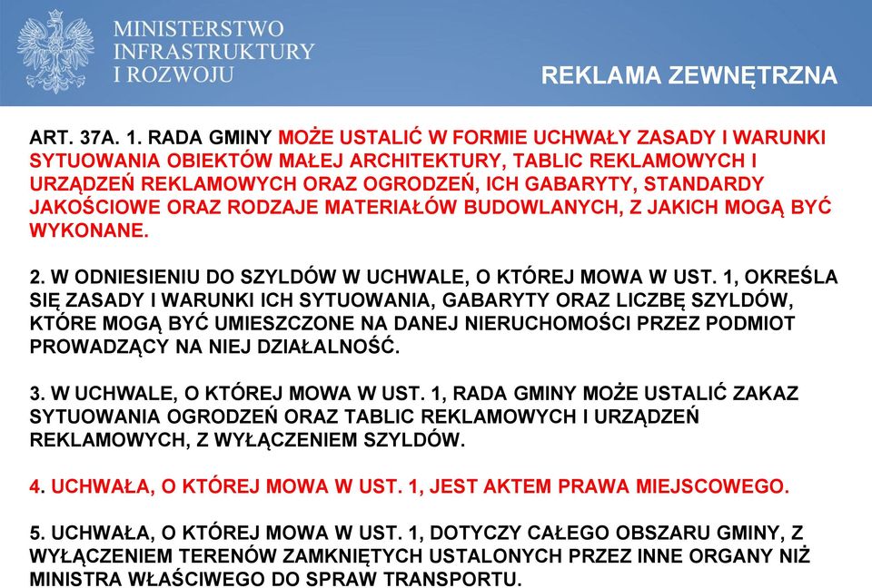 RODZAJE MATERIAŁÓW BUDOWLANYCH, Z JAKICH MOGĄ BYĆ WYKONANE. 2. W ODNIESIENIU DO SZYLDÓW W UCHWALE, O KTÓREJ MOWA W UST.