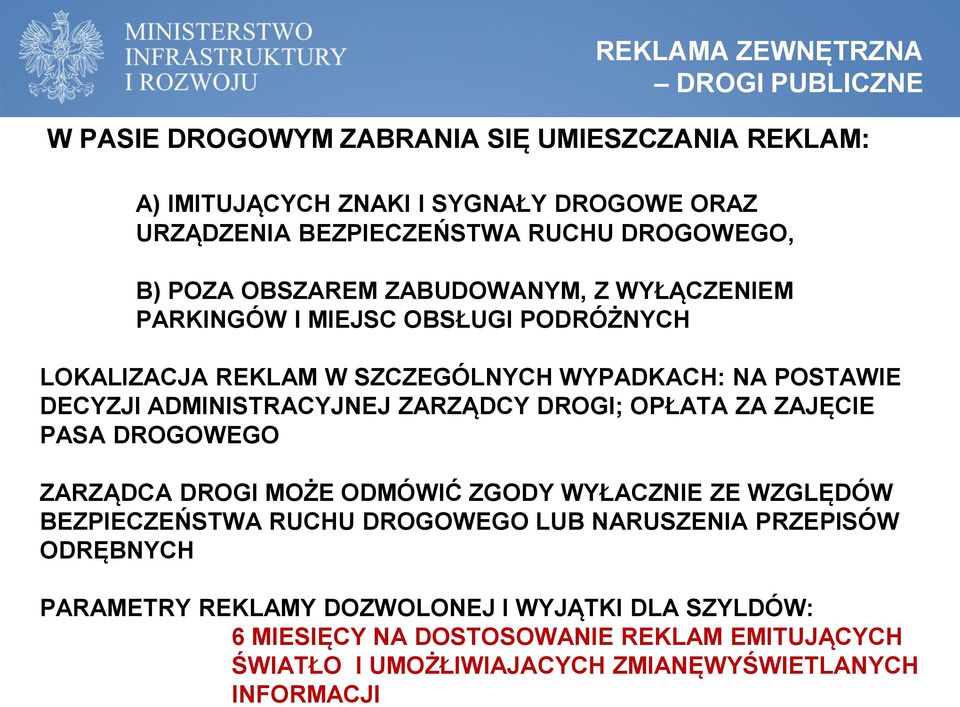 ADMINISTRACYJNEJ ZARZĄDCY DROGI; OPŁATA ZA ZAJĘCIE PASA DROGOWEGO ZARZĄDCA DROGI MOŻE ODMÓWIĆ ZGODY WYŁACZNIE ZE WZGLĘDÓW BEZPIECZEŃSTWA RUCHU DROGOWEGO LUB