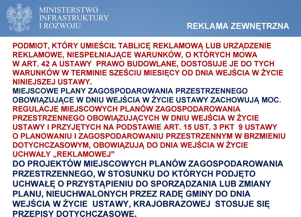 MIEJSCOWE PLANY ZAGOSPODAROWANIA PRZESTRZENNEGO OBOWIĄZUJĄCE W DNIU WEJŚCIA W ŻYCIE USTAWY ZACHOWUJĄ MOC.