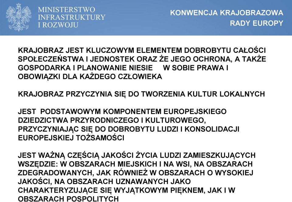 KULTUROWEGO, PRZYCZYNIAJĄC SIĘ DO DOBROBYTU LUDZI I KONSOLIDACJI EUROPEJSKIEJ TOŻSAMOŚCI JEST WAŻNĄ CZĘŚCIĄ JAKOŚCI ŻYCIA LUDZI ZAMIESZKUJĄCYCH WSZĘDZIE: W OBSZARACH MIEJSKICH