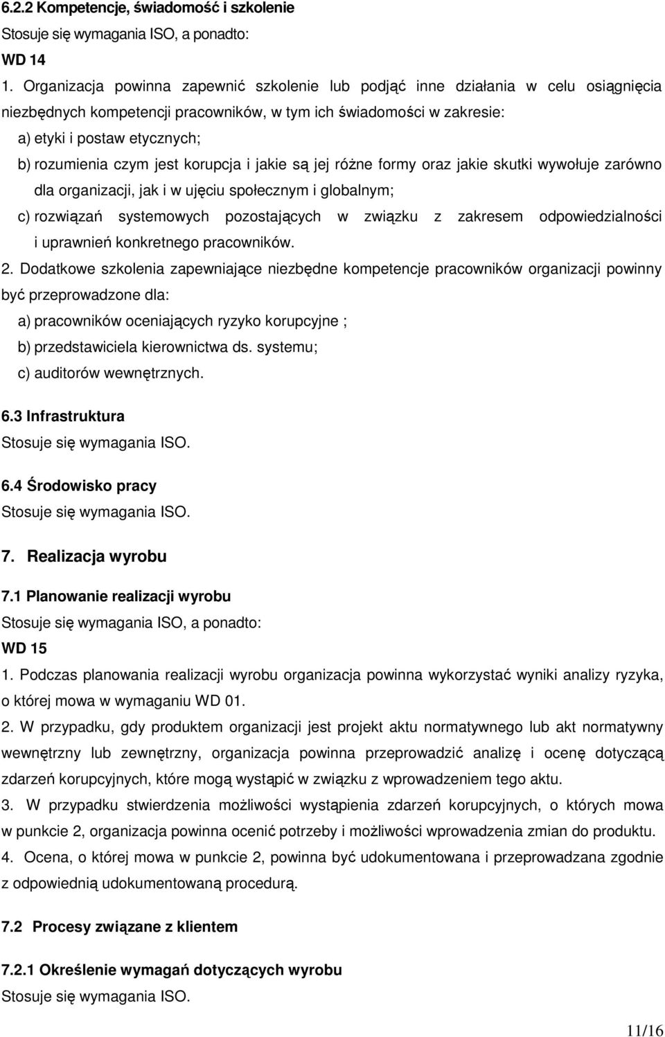 czym jest korupcja i jakie są jej różne formy oraz jakie skutki wywołuje zarówno dla organizacji, jak i w ujęciu społecznym i globalnym; c) rozwiązań systemowych pozostających w związku z zakresem