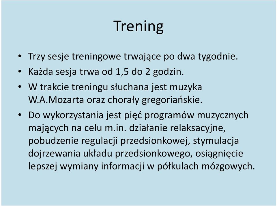 Do wykorzystania jest pięć programów muzycznych mających na celu m.in.