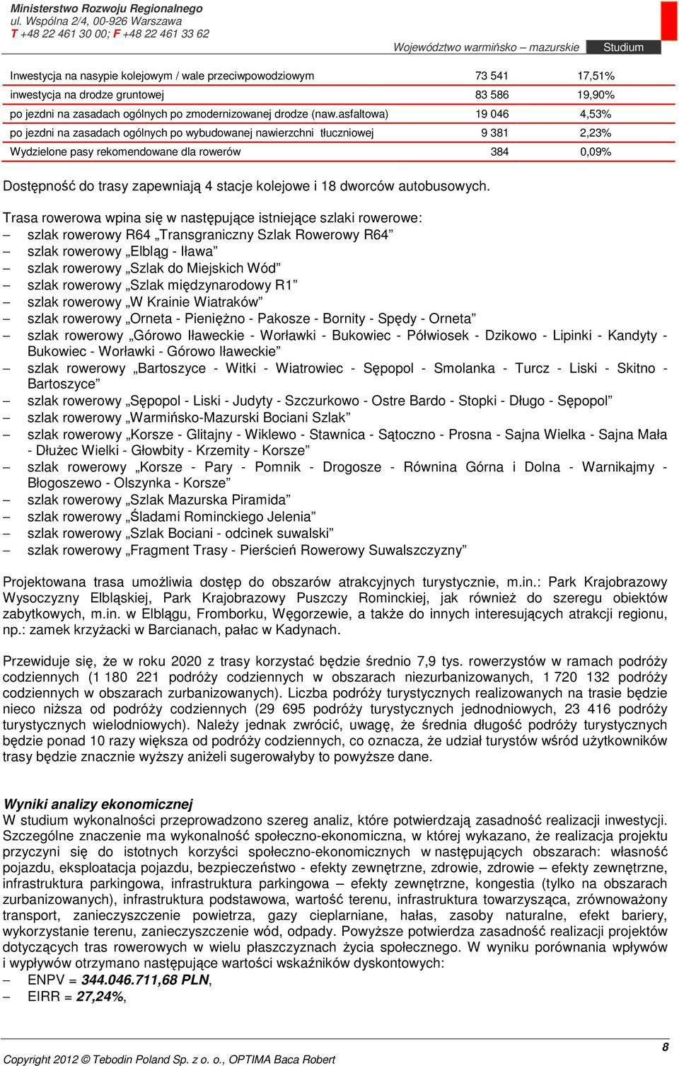 kolejowe i 18 dworców autobusowych.
