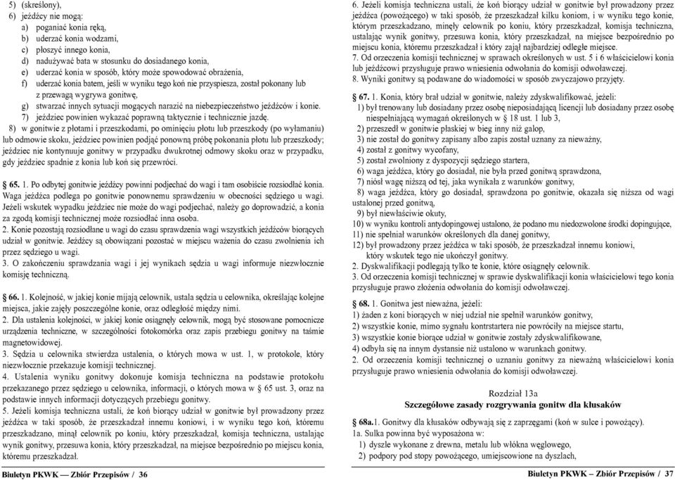 niebezpieczeñstwo jeÿdÿców i konie. 7) jeÿdziec powinien wykazaæ poprawn¹ taktycznie i technicznie jazdê.