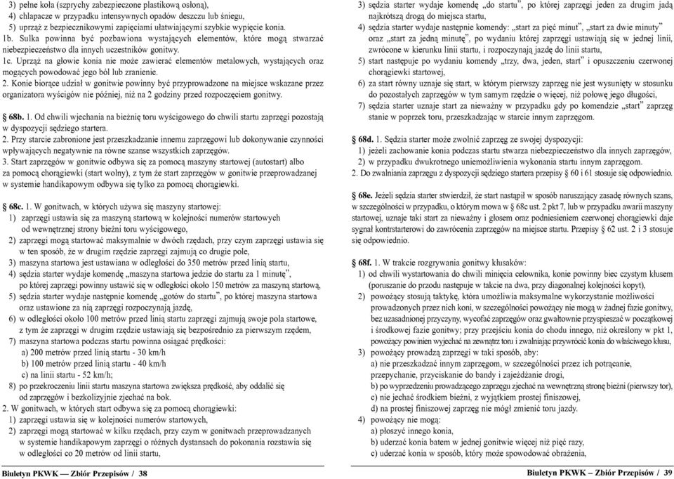 Uprz¹ na g³owie konia nie mo e zawieraæ elementów metalowych, wystaj¹cych oraz mog¹cych powodowaæ jego ból lub zranienie. 2.