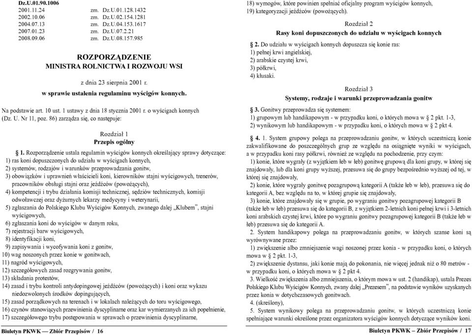 o wyœcigach konnych (Dz. U. Nr 11, poz. 86) zarz¹dza siê, co nastêpuje: Rozdzia³ 1 Przepis ogólny 1.