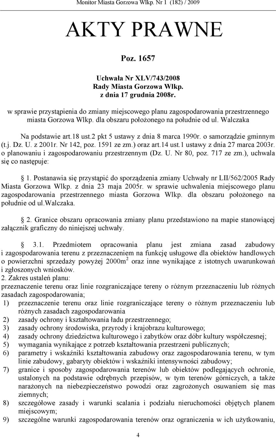 2 pkt 5 ustawy z dnia 8 marca 1990r. o samorządzie gminnym (t.j. Dz. U. z 2001r. Nr 142, poz. 1591 ze zm.) oraz art.14 ust.1 ustawy z dnia 27 marca 2003r.