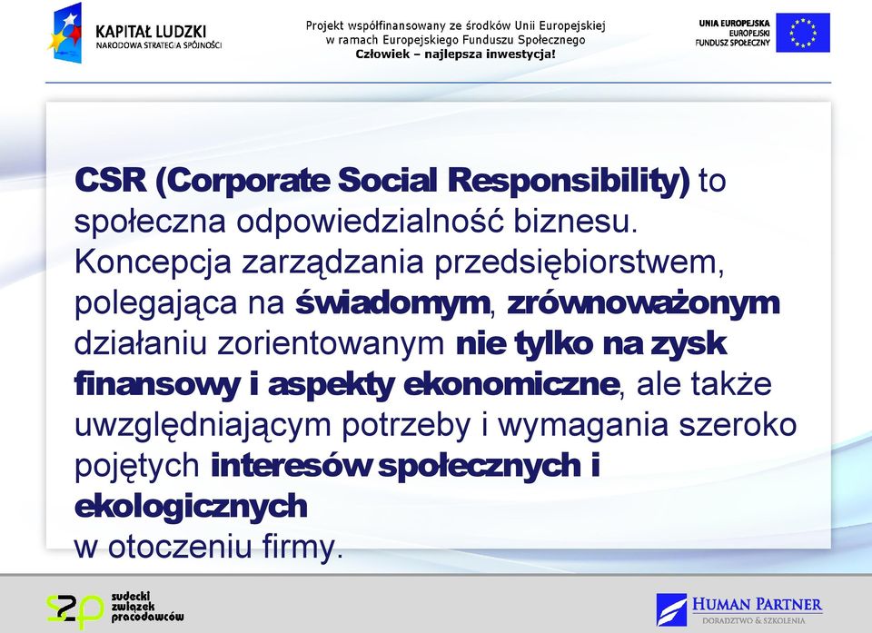 działaniu zorientowanym nie tylko na zysk finansowy i aspekty ekonomiczne, ale także