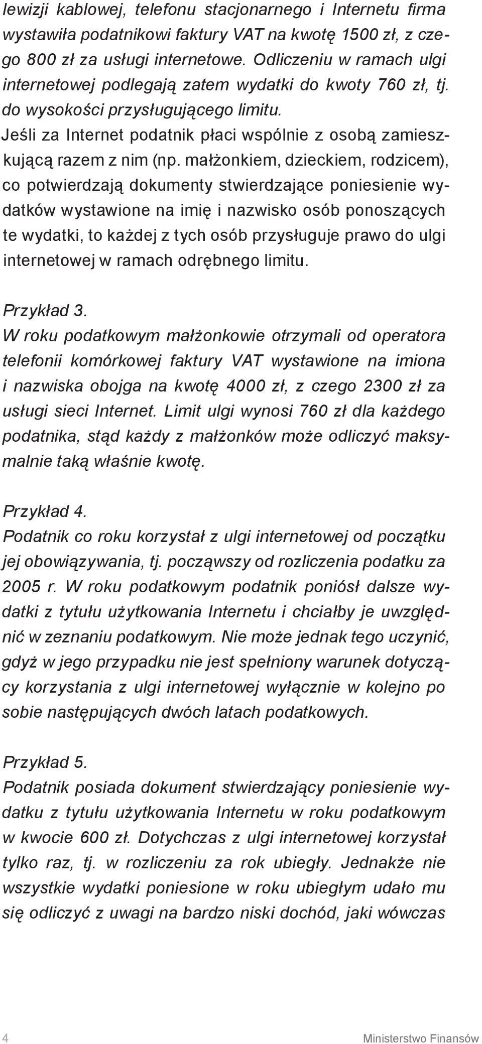małżonkiem, dzieckiem, rodzicem), co potwierdzają dokumenty stwierdzające poniesienie wydatków wystawione na imię i nazwisko osób ponoszących te wydatki, to każdej z tych osób przysługuje prawo do