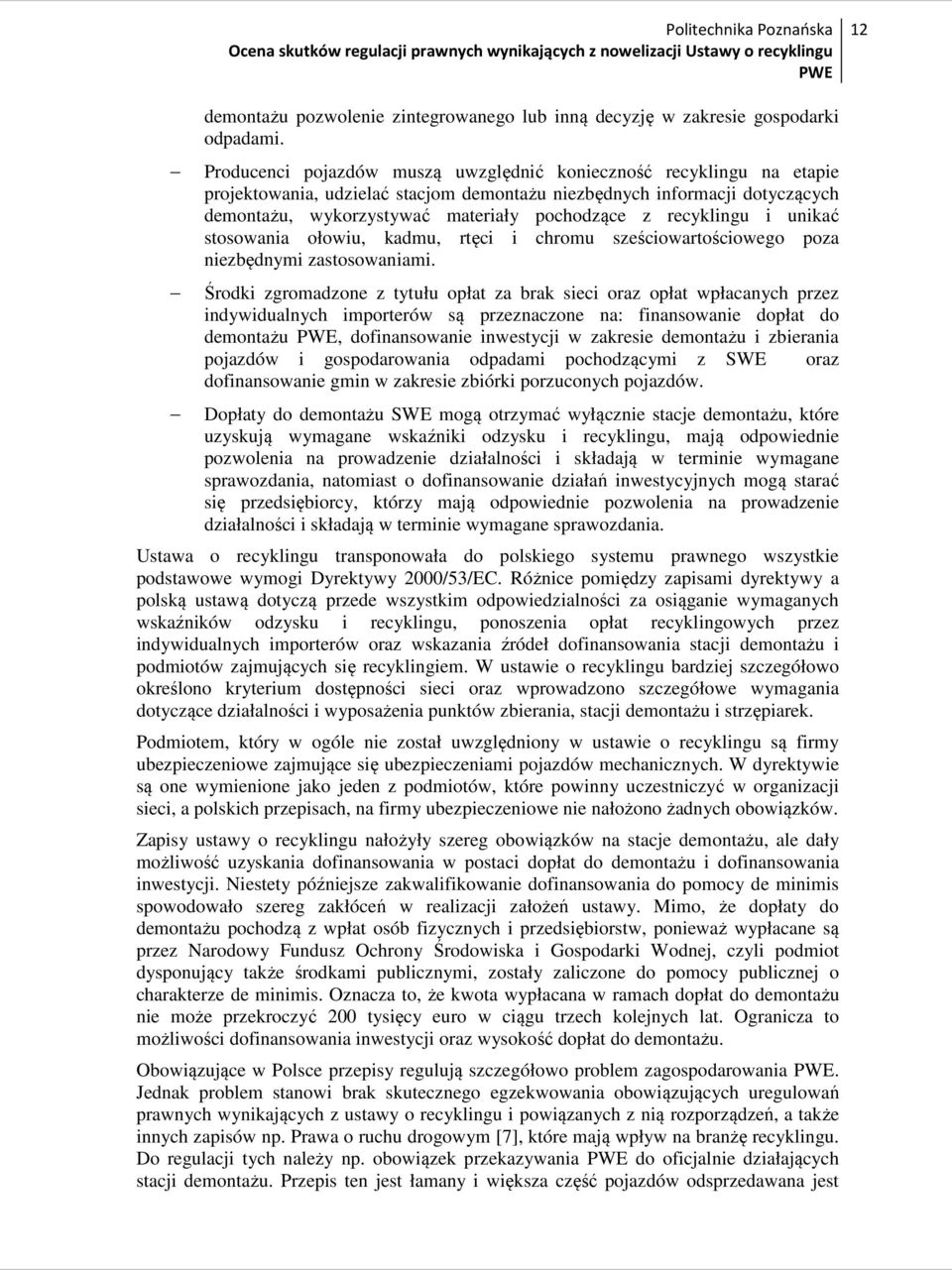 recyklingu i unikać stosowania ołowiu, kadmu, rtęci i chromu sześciowartościowego poza niezbędnymi zastosowaniami.
