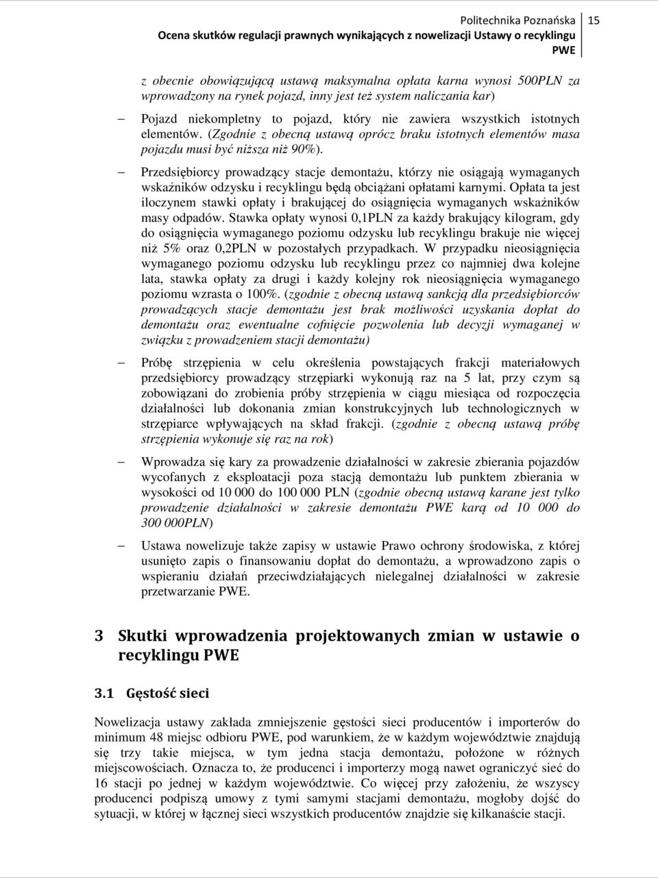 Przedsiębiorcy prowadzący stacje demontażu, którzy nie osiągają wymaganych wskaźników odzysku i recyklingu będą obciążani opłatami karnymi.
