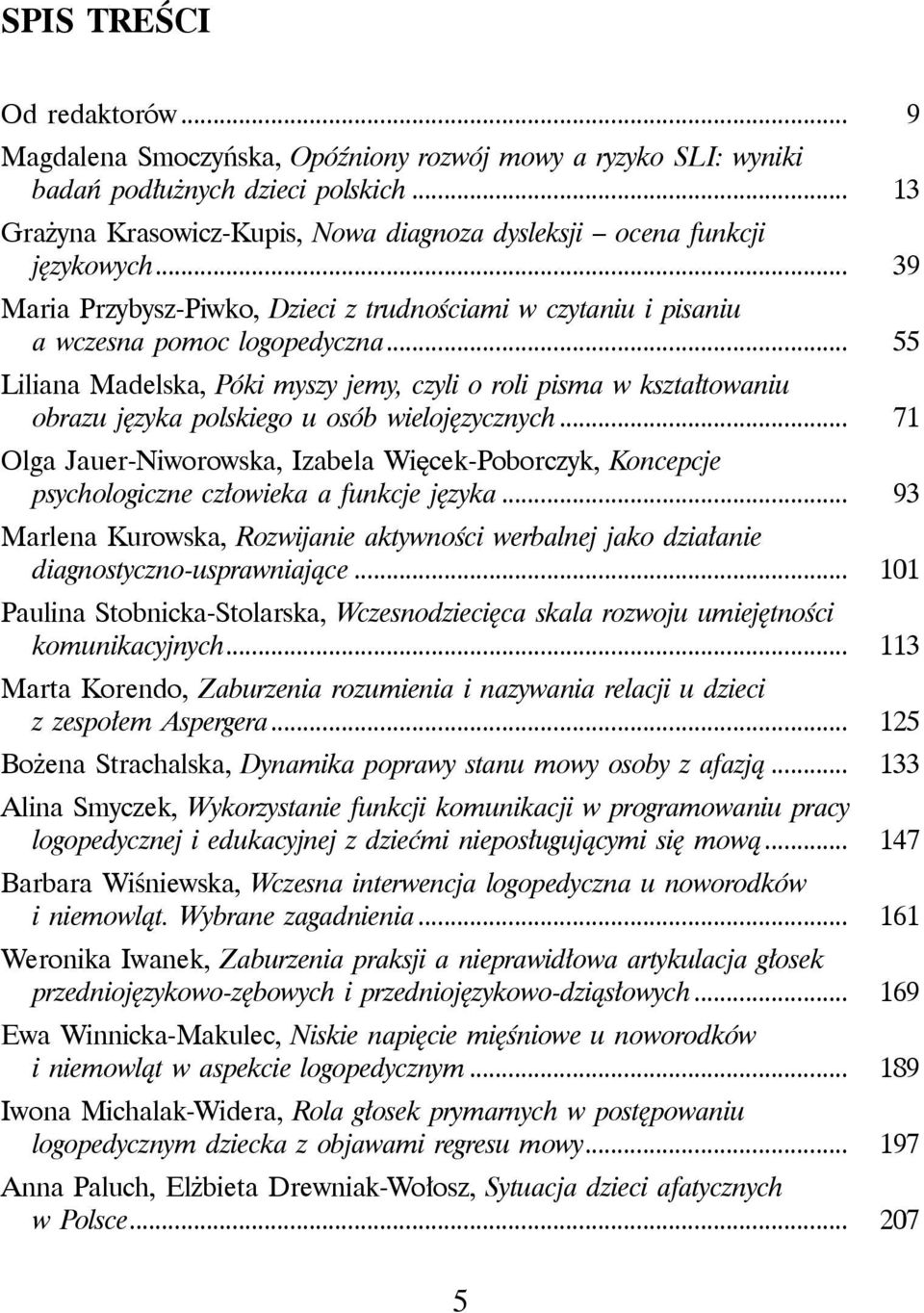 .. 55 Liliana Madelska, Póki myszy jemy, czyli o roli pisma w kształtowaniu obrazu języka polskiego u osób wielojęzycznych.