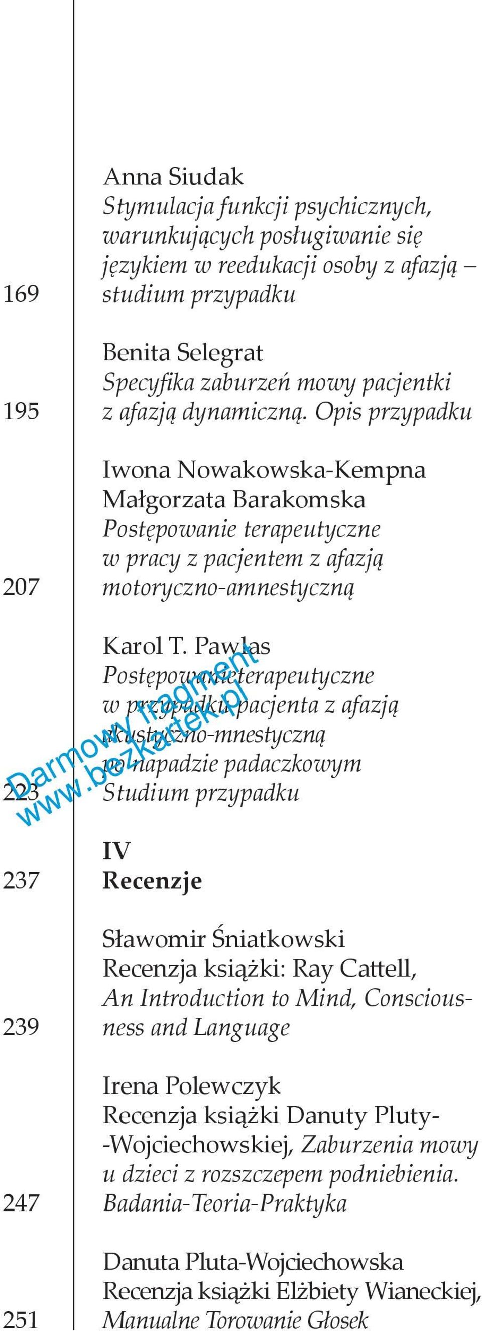 Pawlas Postępowanieterapeutyczne w przypadku pacjenta z afazją akustyczno-mnestyczną po napadzie padaczkowym Studium przypadku IV Recenzje 239 247 251 Sławomir Śniatkowski Recenzja książki: Ray