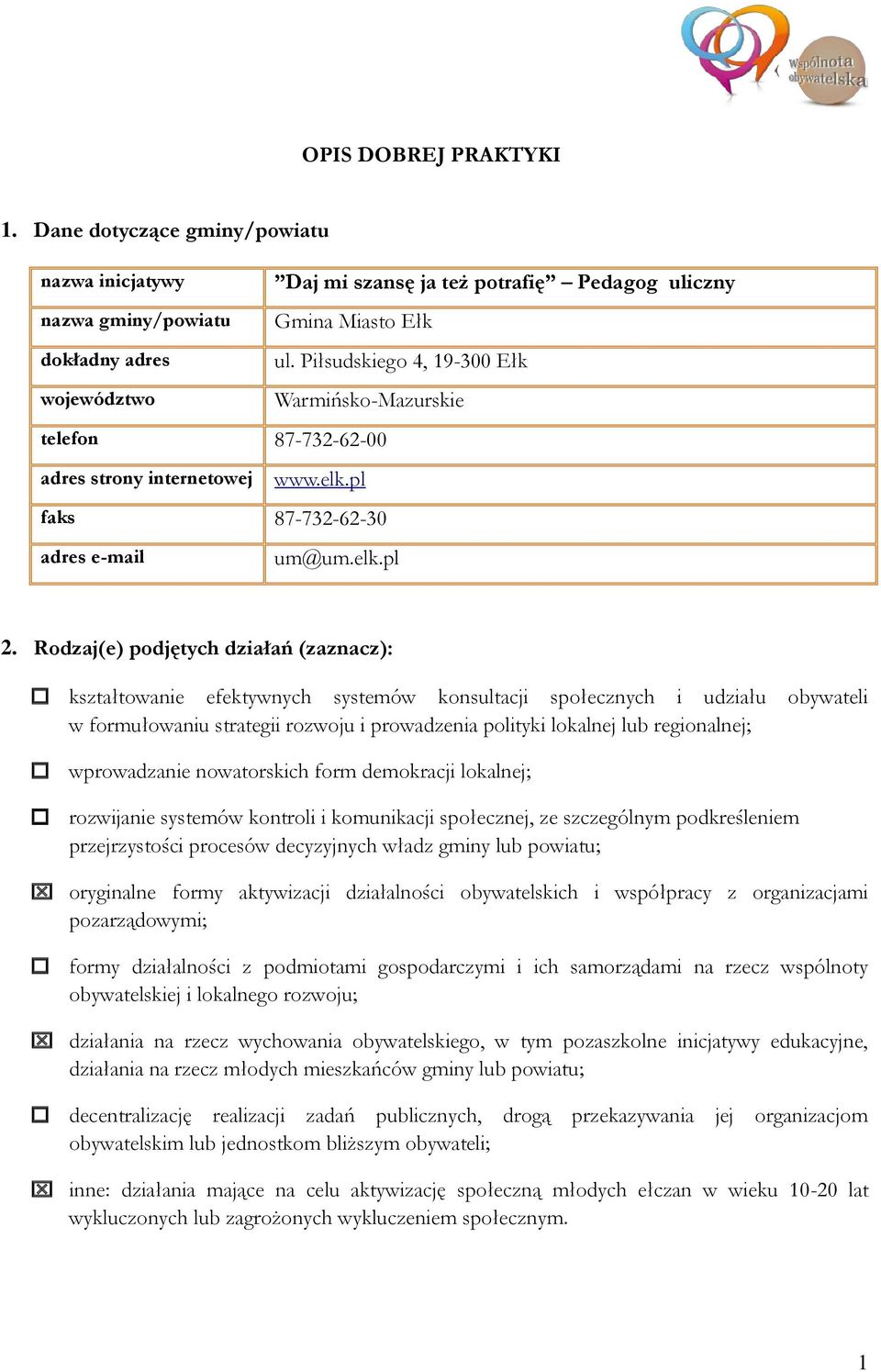Rodzaj(e) podjętych działań (zaznacz): kształtowanie efektywnych systemów konsultacji społecznych i udziału obywateli w formułowaniu strategii rozwoju i prowadzenia polityki lokalnej lub regionalnej;