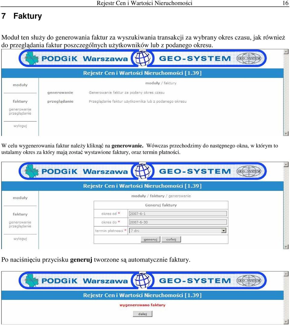 W celu wygenerowania faktur naleŝy kliknąć na generowanie.
