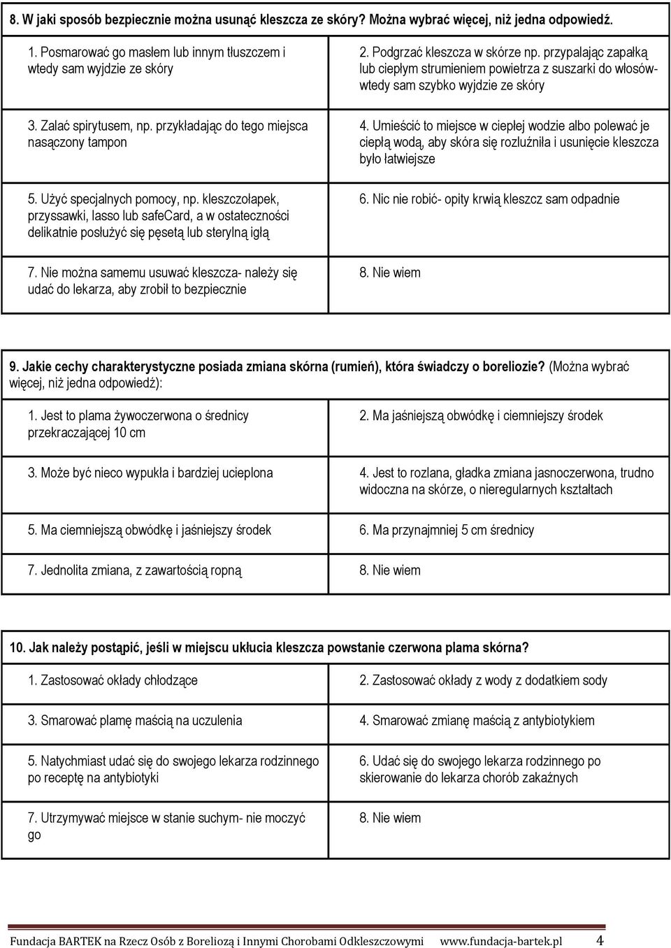 Nie można samemu usuwać kleszcza- należy się udać do lekarza, aby zrobił to bezpiecznie 2. Podgrzać kleszcza w skórze np.