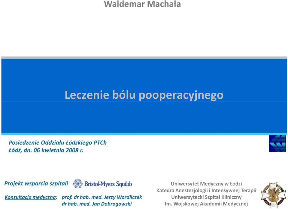 med. Jan Dobrogowski Uniwersytet Medyczny w Łodzi Katedra Anestezjologii i Intensywnej
