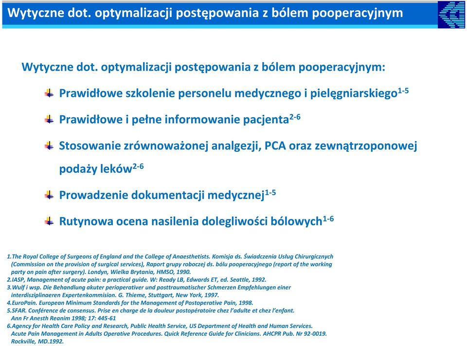 oraz zewnątrzoponowej podaży leków 2-6 Prowadzenie dokumentacji medycznej 1-5 Rutynowa ocena nasilenia dolegliwości bólowych 1-6 1.