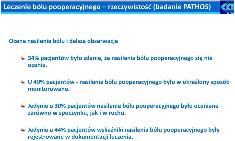 U 49% pacjentów - nasilenie bólu pooperacyjnego było w określony sposób monitorowane.