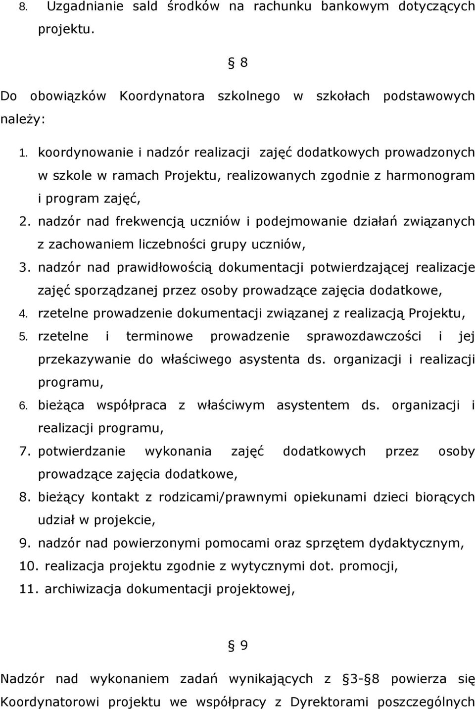 nadzór nad frekwencją uczniów i podejmowanie działań związanych z zachowaniem liczebności grupy uczniów, 3.