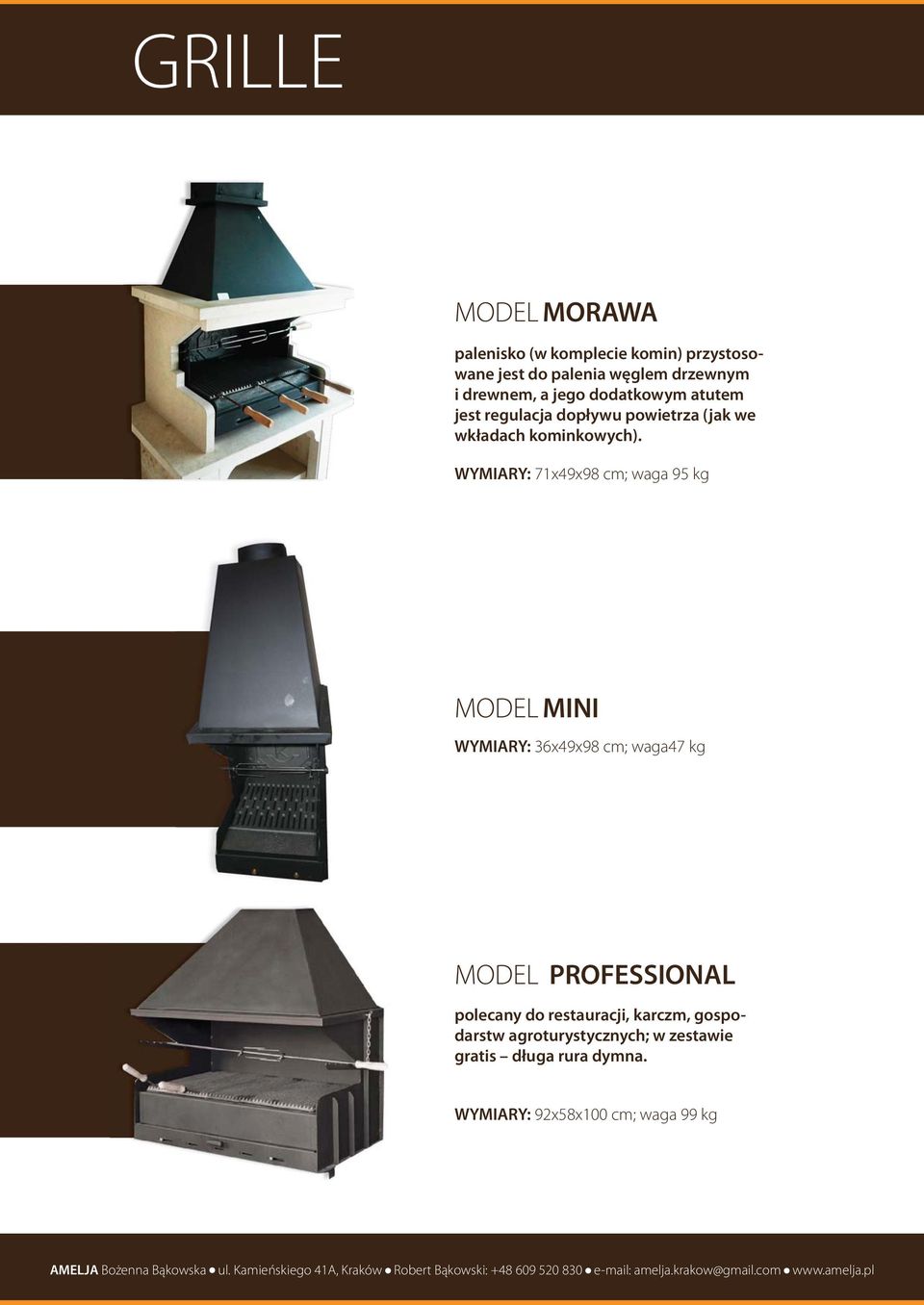 WYMIARY: 71x49x98 cm; waga 95 kg MINI WYMIARY: 36x49x98 cm; waga47 kg PROFESSIONAL polecany do