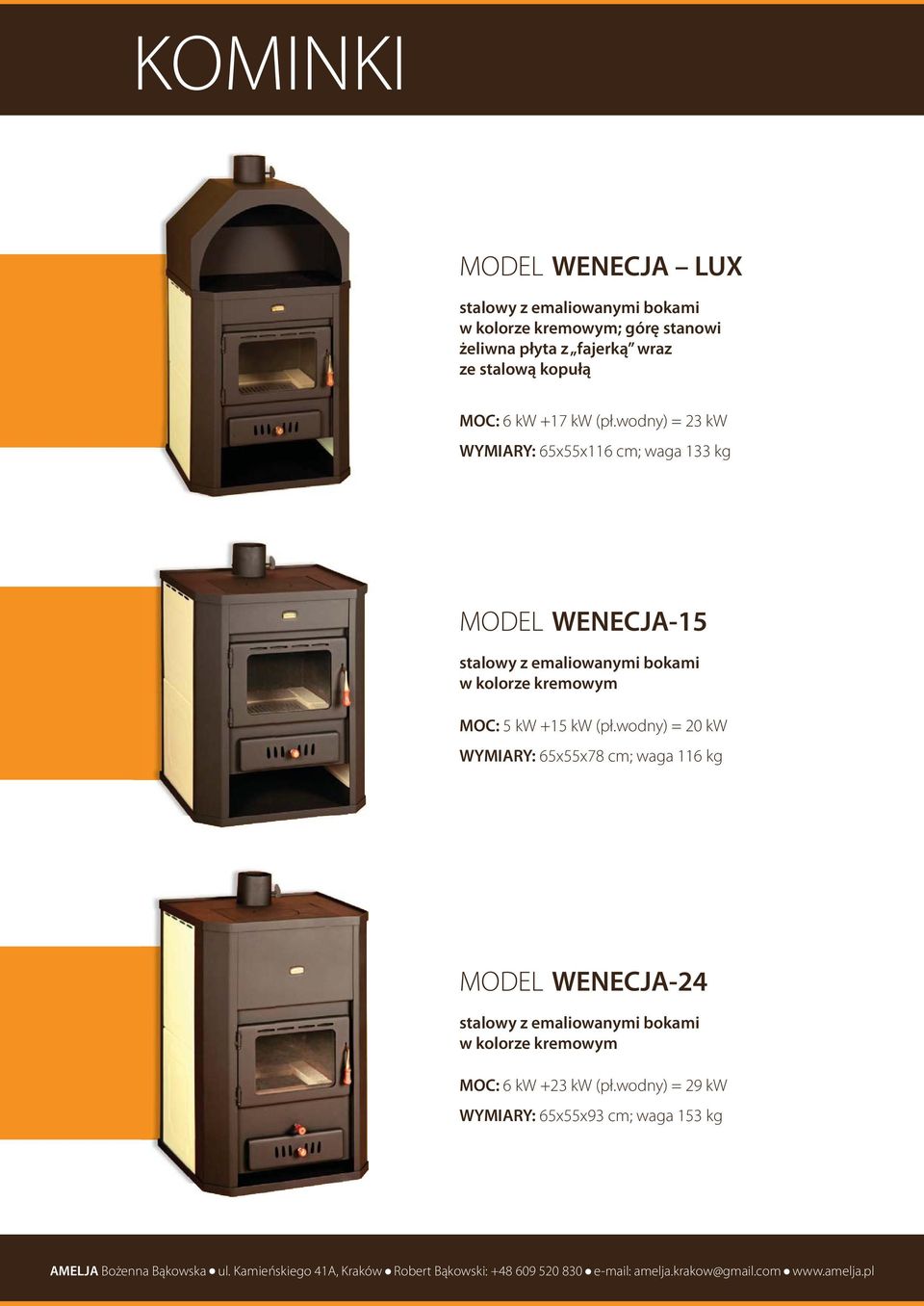 wodny) = 23 kw WYMIARY: 65x55x116 cm; waga 133 kg WENECJA-15 stalowy z emaliowanymi bokami w kolorze kremowym