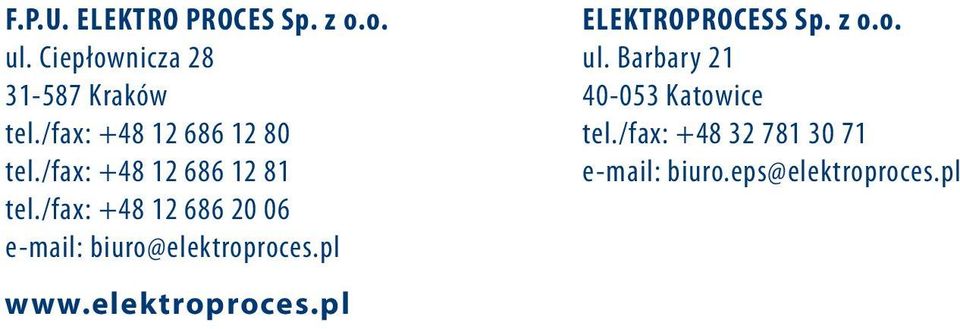 /fax: +48 12 686 20 06 e-mail: biuro@elektroproces.pl www.elektroproces.pl ELEKTROPROCESS Sp.