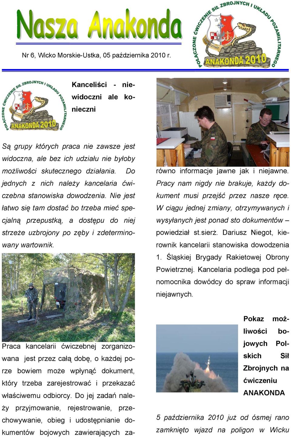 Do jednych z nich należy kancelaria ćwiczebna stanowiska dowodzenia.