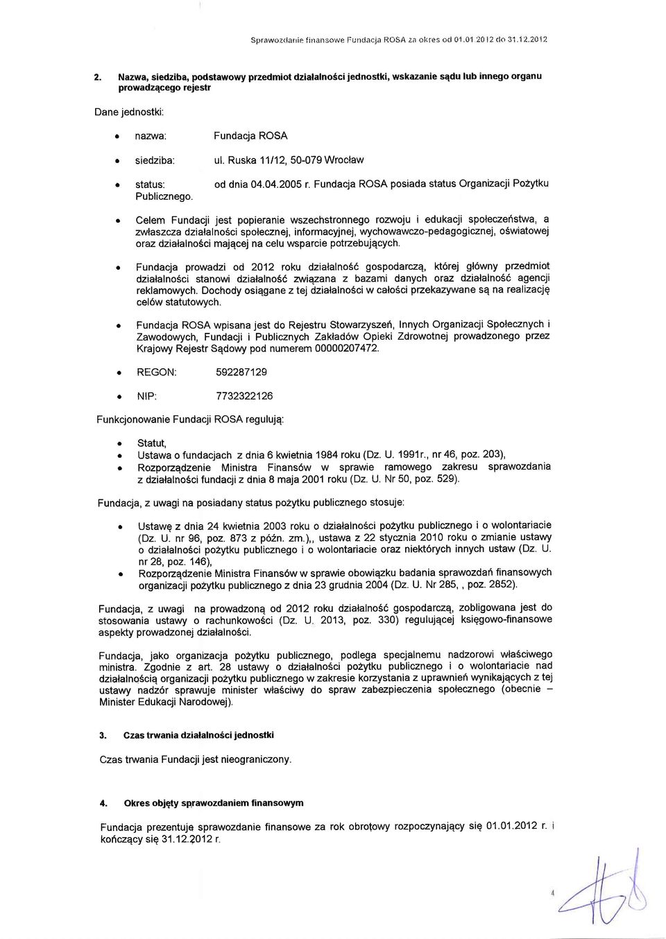 . Celem Fundacji jest ppieranie wszechstrnneg rzwju i edukacji spleczeflstwa, a zwlaszcza dzialalnsci splecznej, infrmacyjnej, wychwawcz-pedaggicznej, Swiatwej raz dzialaln6ci majqcej na celu