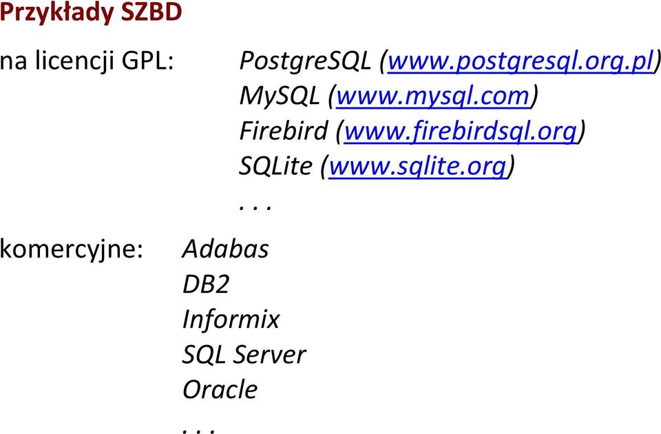 mysql.com) Firebird (www.firebirdsql.