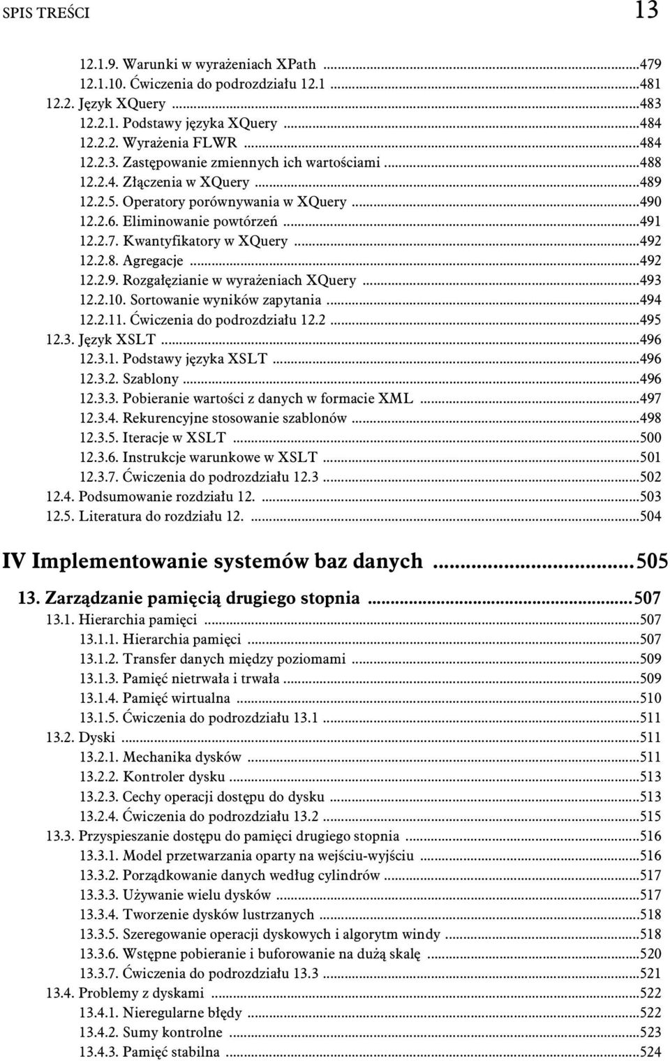 ..493 12.2.10. Sortowanie wyników zapytania...494 12.2.11. wiczenia do podrozdzia u 12.2...495 12.3. J zyk XSLT...496 12.3.1. Podstawy j zyka XSLT...496 12.3.2. Szablony...496 12.3.3. Pobieranie warto ci z danych w formacie XML.