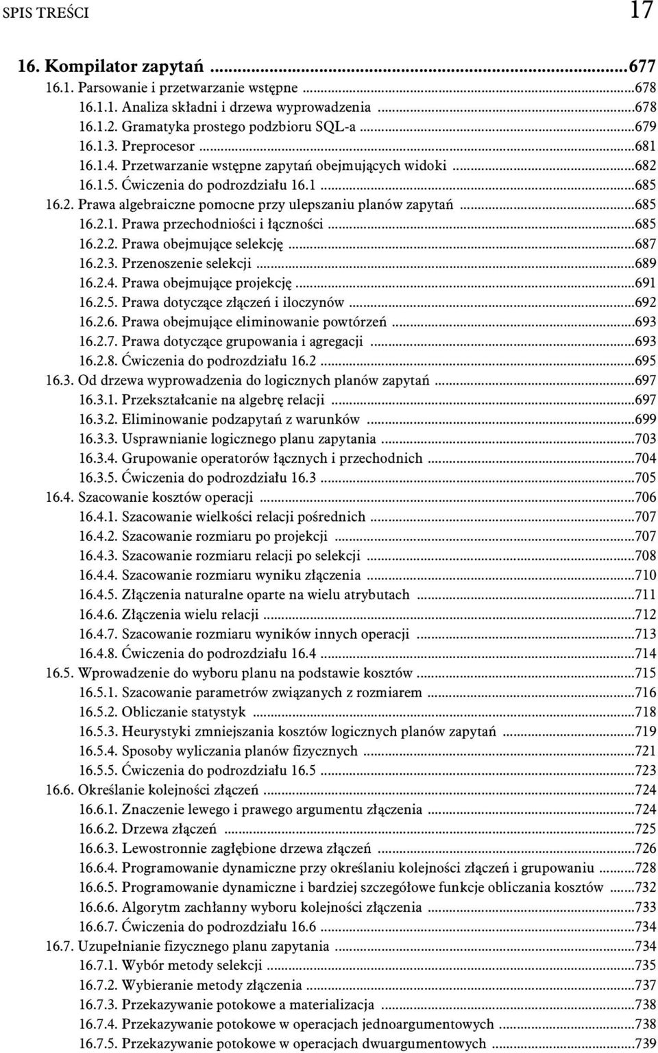 ..685 16.2.2. Prawa obejmuj ce selekcj...687 16.2.3. Przenoszenie selekcji...689 16.2.4. Prawa obejmuj ce projekcj...691 16.2.5. Prawa dotycz ce z cze i iloczynów...692 16.2.6. Prawa obejmuj ce eliminowanie powtórze.
