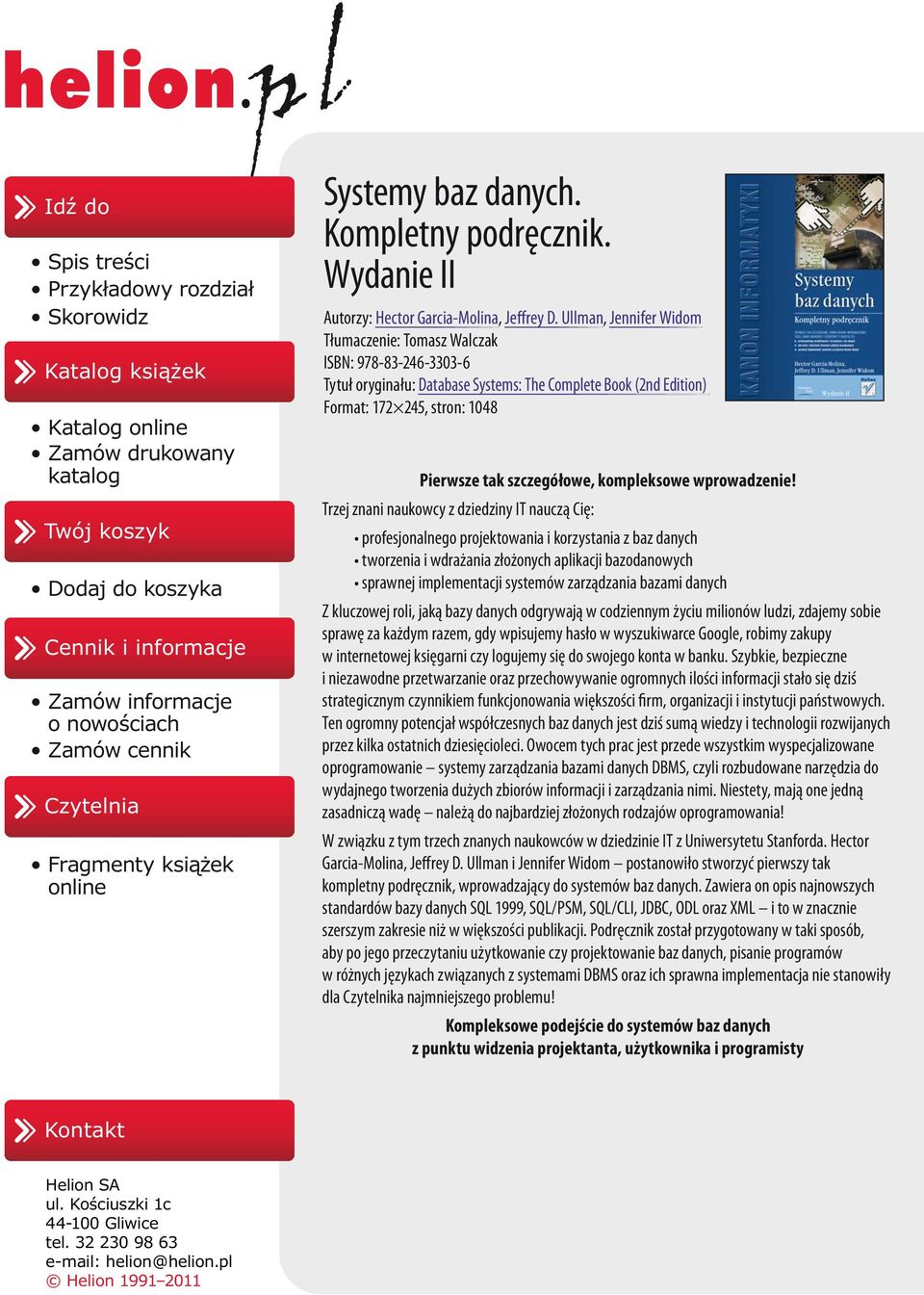 Ullman, Jennifer Widom Tłumaczenie: Tomasz Walczak ISBN: 978-83-246-3303-6 Tytuł oryginału: Database Systems: The Complete Book (2nd Edition) Format: 172 245, stron: 1048 Pierwsze tak szczegółowe,