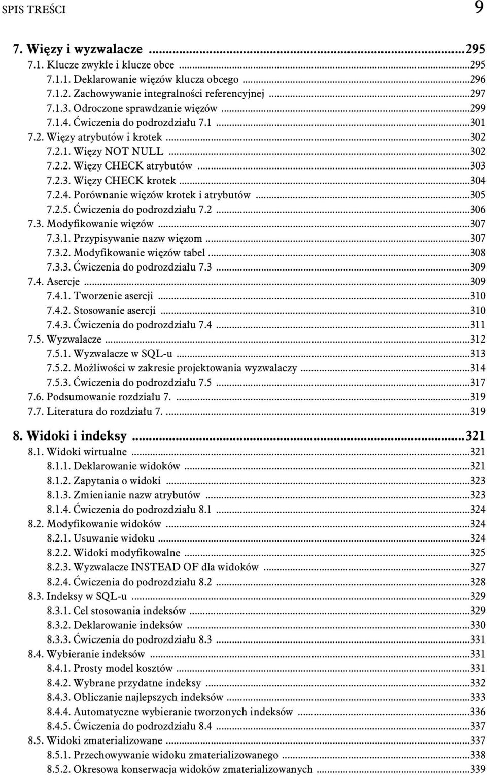 ..304 7.2.4. Porównanie wi zów krotek i atrybutów...305 7.2.5. wiczenia do podrozdzia u 7.2...306 7.3. Modyfikowanie wi zów...307 7.3.1. Przypisywanie nazw wi zom...307 7.3.2. Modyfikowanie wi zów tabel.