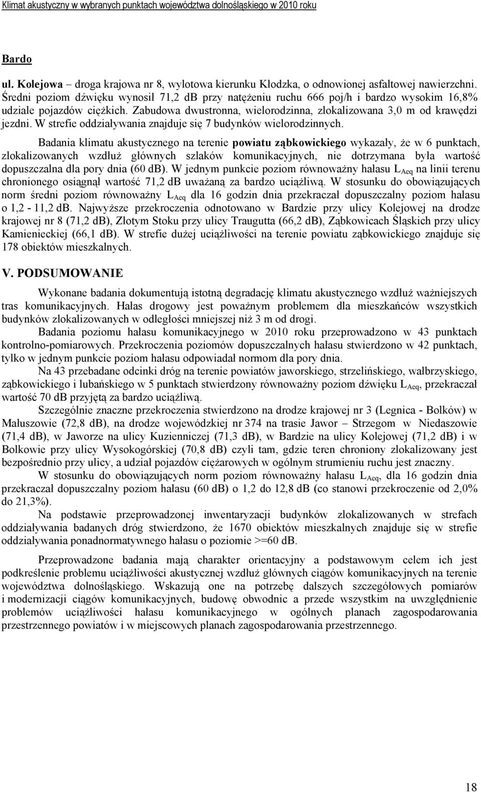 W strefie oddziaływania znajduje się 7 budynków wielorodzinnych.