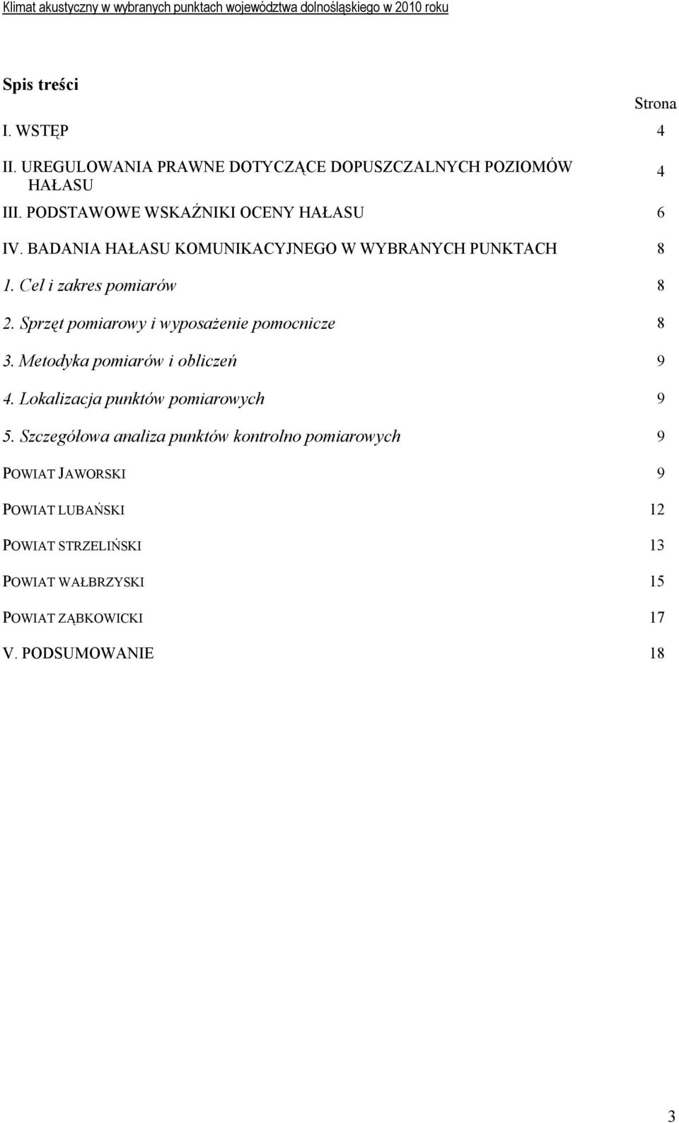Sprzęt pomiarowy i wyposażenie pomocnicze 8 3. Metodyka pomiarów i obliczeń 9 4. Lokalizacja punktów pomiarowych 9 5.