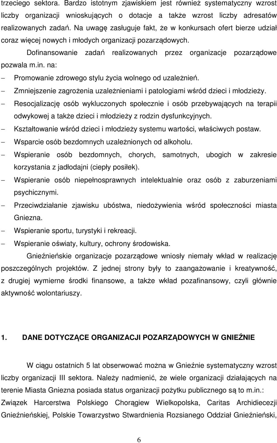 Zmniejszenie zagrożenia uzależnieniami i patologiami wśród dzieci i młodzieży.