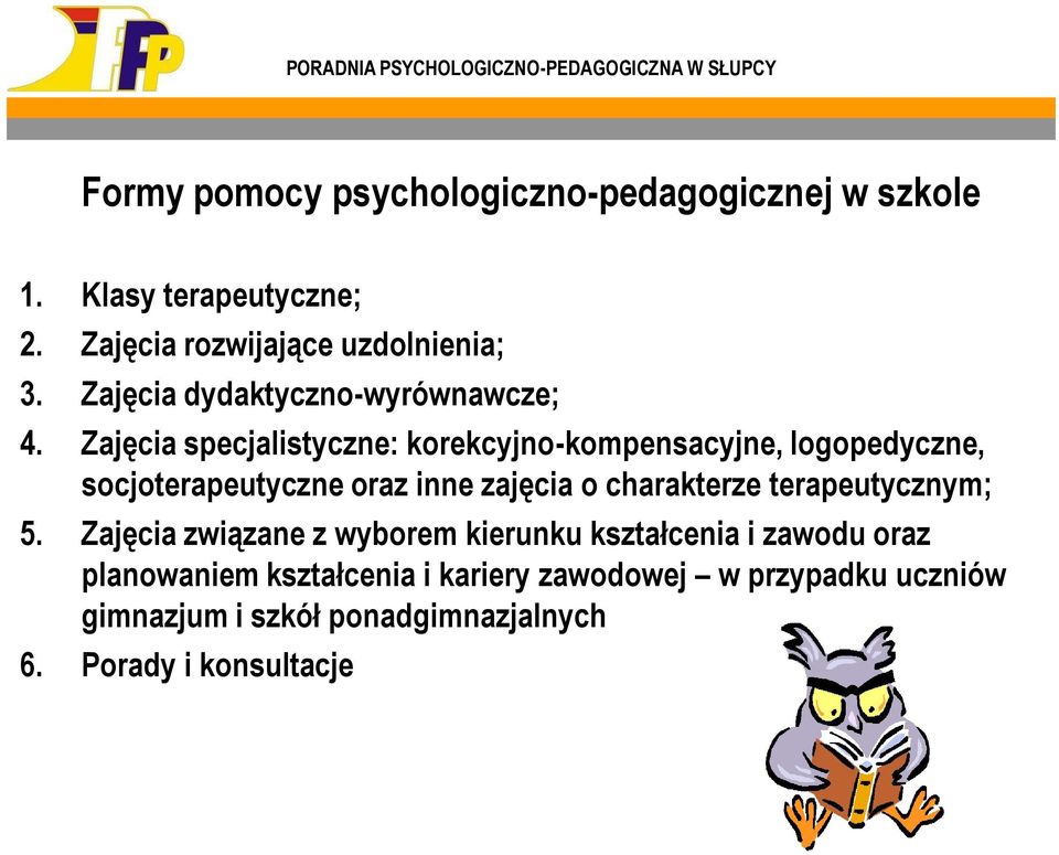 Zajęcia specjalistyczne: korekcyjno-kompensacyjne, logopedyczne, socjoterapeutyczne oraz inne zajęcia o charakterze