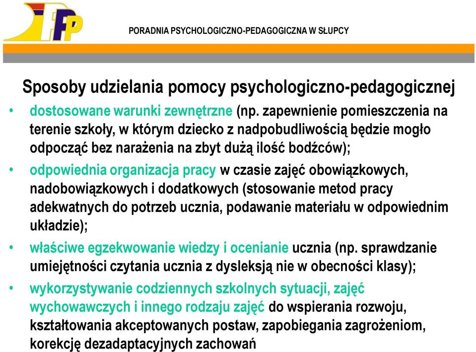 obowiązkowych, nadobowiązkowych i dodatkowych (stosowanie metod pracy adekwatnych do potrzeb ucznia, podawanie materiału w odpowiednim układzie); właściwe egzekwowanie wiedzy i ocenianie