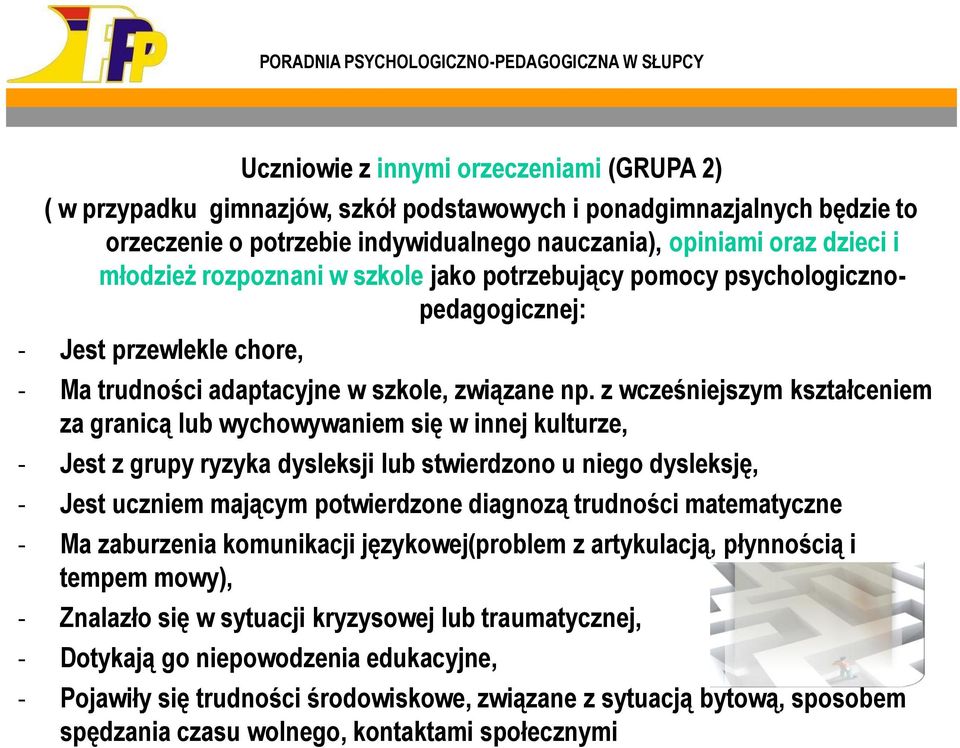 z wcześniejszym kształceniem za granicą lub wychowywaniem się w innej kulturze, - Jest z grupy ryzyka dysleksji lub stwierdzono u niego dysleksję, - Jest uczniem mającym potwierdzone diagnozą