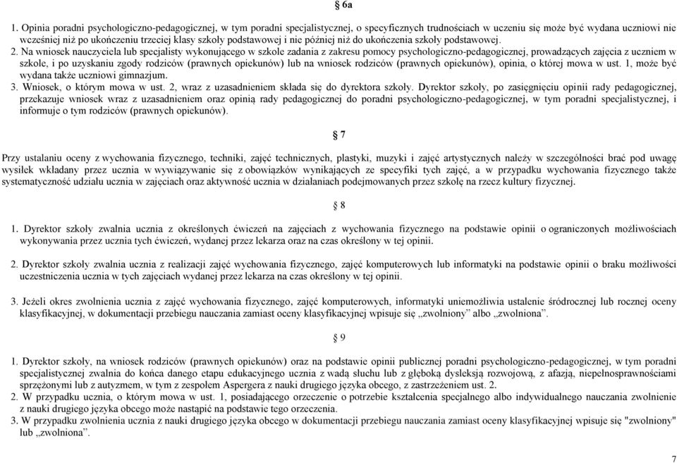 Na wniosek nauczyciela lub specjalisty wykonującego w szkole zadania z zakresu pomocy psychologiczno-pedagogicznej, prowadzących zajęcia z uczniem w szkole, i po uzyskaniu zgody rodziców (prawnych