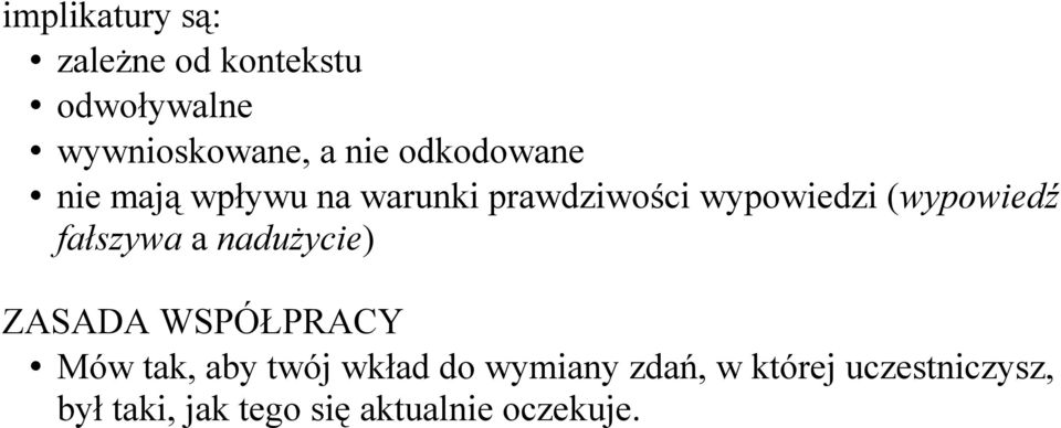 fałszywa a nadużycie) ZASADA WSPÓŁPRACY Mów tak, aby twój wkład do