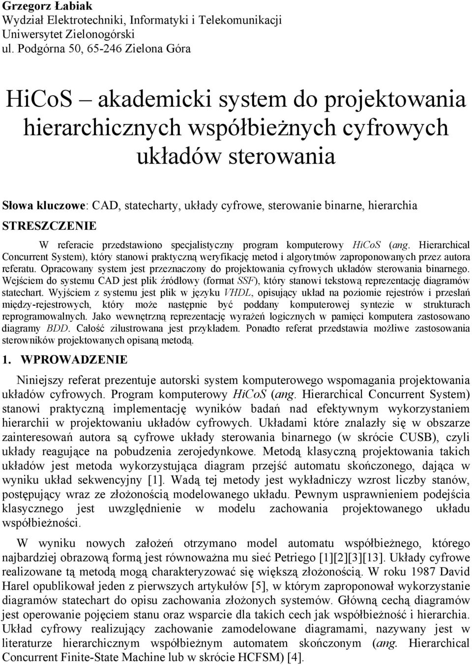 binarne, hierarchia STRESZCZENIE W referacie przedstawiono specjalistyczny program komputerowy HiCoS (ang.