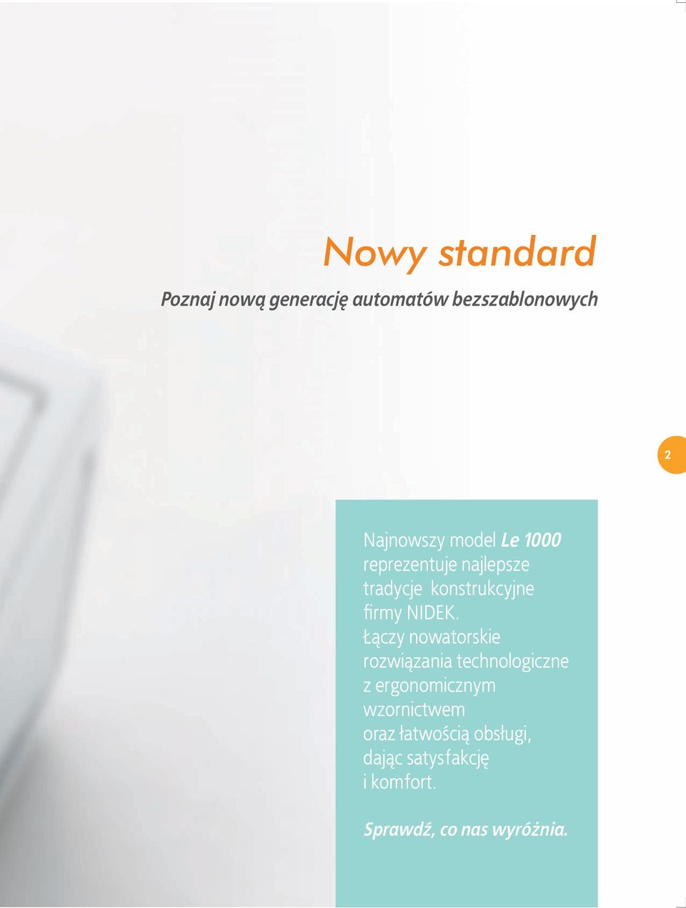 Łączy nowatorskie rozwiązania technologiczne z ergonomicznym wzornictwem