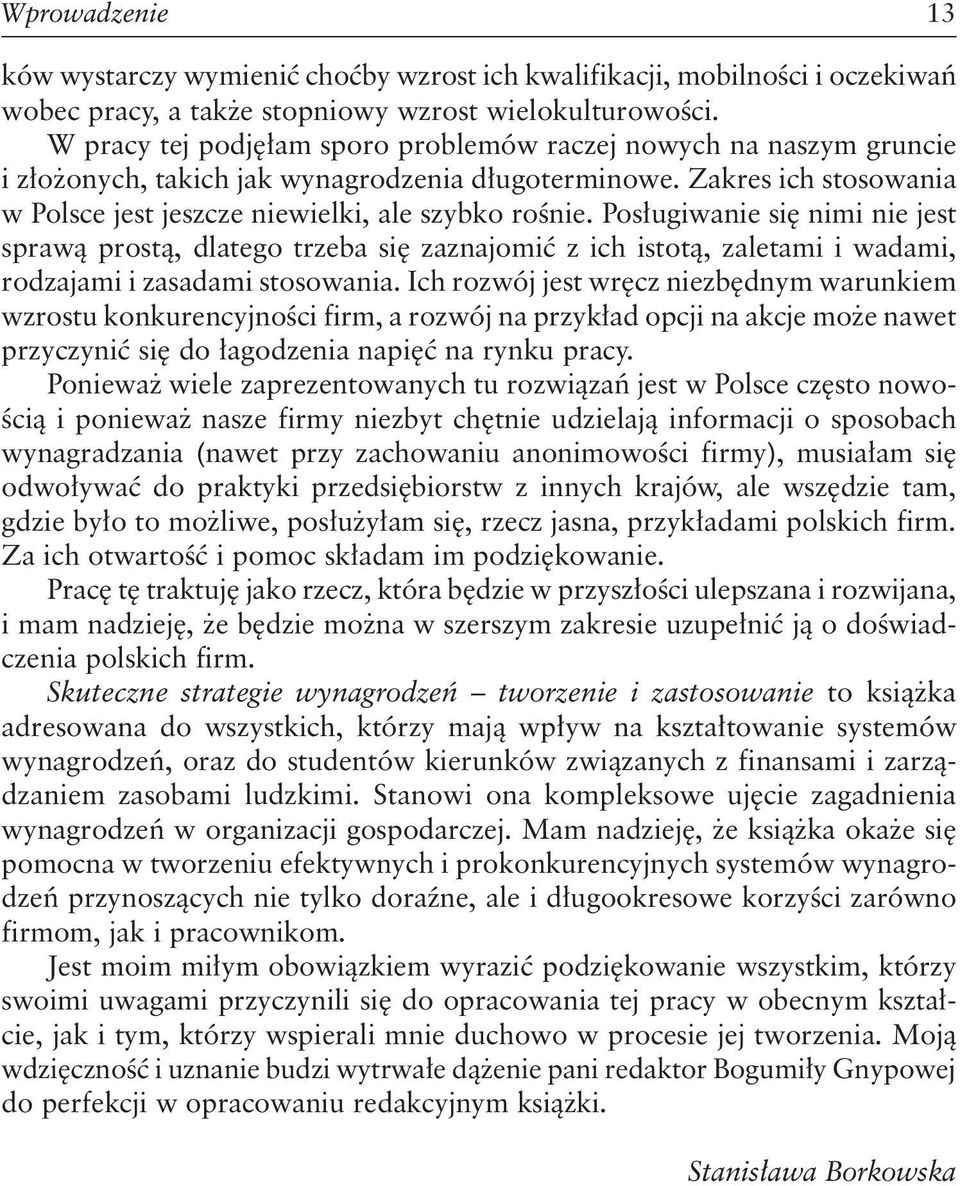 Posługiwanie się nimi nie jest sprawą prostą, dlatego trzeba się zaznajomić z ich istotą, zaletami i wadami, rodzajami i zasadami stosowania.