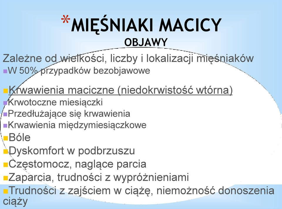 krwawienia Krwawienia międzymiesiączkowe Bóle Dyskomfort w podbrzuszu Częstomocz, naglące