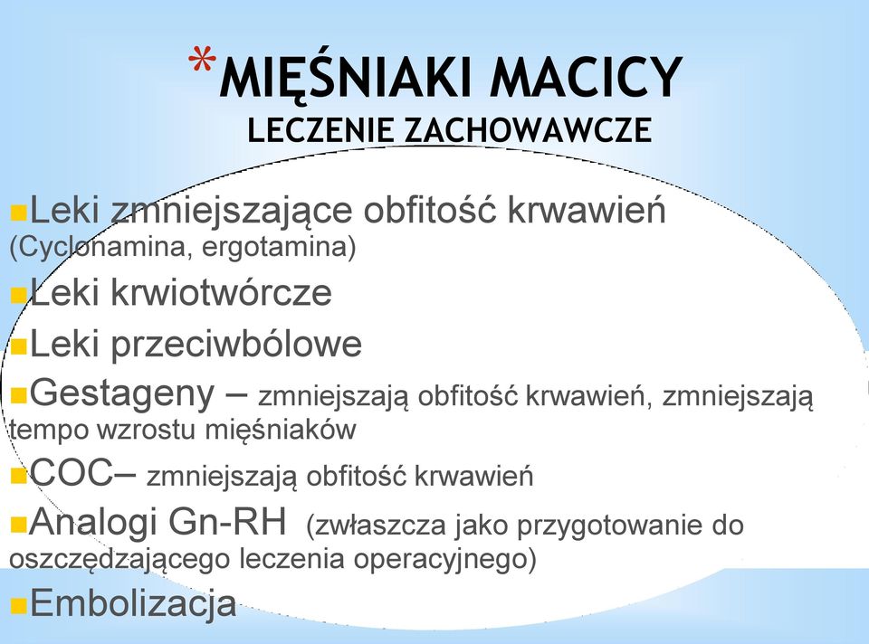 obfitość krwawień, zmniejszają tempo wzrostu mięśniaków COC zmniejszają obfitość